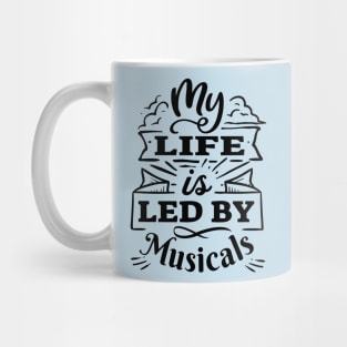 My life is led by musicals | Black Print Mug